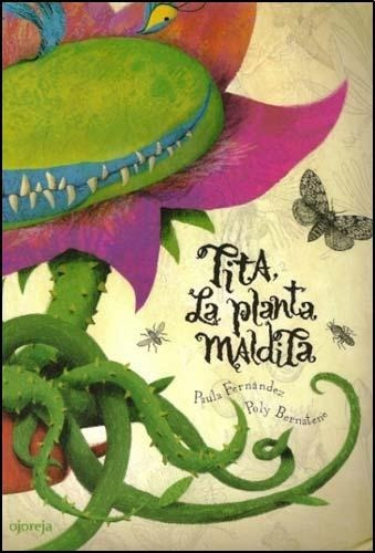 Tita, La Planta Maldita - Poly Bernatene / Paula Fernandez