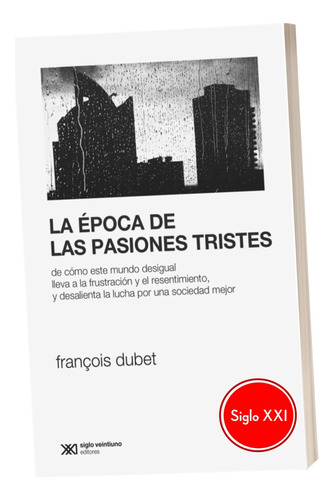 La Epoca De Las Pasiones Tristes Dubet Ensayo Sociologico