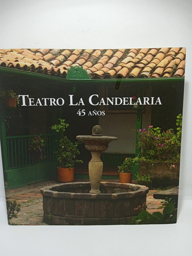 Teatro La Candelaria - 45 Años - Mariana Garcés Córdoba 