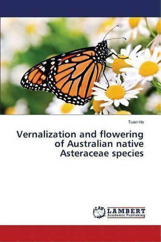 Vernalization And Flowering Of Australian Native Asteraceae Species, De Ha Tuan. Editorial Lap Lambert Academic Publishing, Tapa Blanda En Inglés