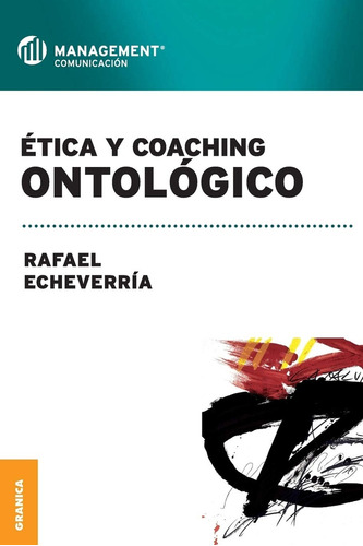 Etica Y Coaching Ontologico.. - Rafael Echeverría