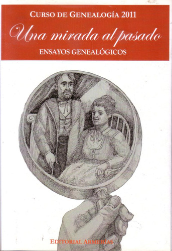 Curso De Genealogia Una Mirada Al Pasado Ensayos Armerias