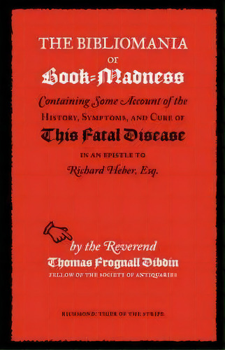 The Bibliomania Or Book-madness, De Thomas Frognall Dibdin. Editorial Tiger Of The Stripe, Tapa Blanda En Inglés
