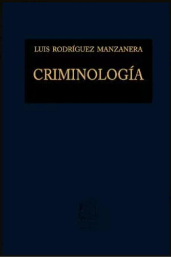 Criminologia, De Luis Rodriguez Manzanera. Editorial Editorial Porrua, Tapa Dura, Edición 33ª En Español, 2024