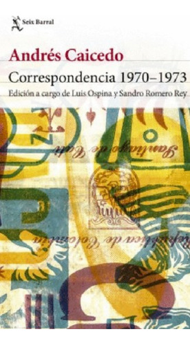 Pack Correspondencia 1970 - 1977, De Andrés Caicedo. Editorial Grupo Planeta, Tapa Dura, Edición 2020 En Español