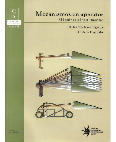 Mecanismos En Aparatos. Máquinas E Instrumentos, De Alberto Rodríguez Y Fabio Pineda. 9587200324, Vol. 1. Editorial Editorial U. Eafit, Tapa Blanda, Edición 2009 En Español, 2009