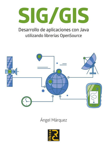 Libro Sig/gis. Desarrollo De Aplicaciones Con Java Utiliz...