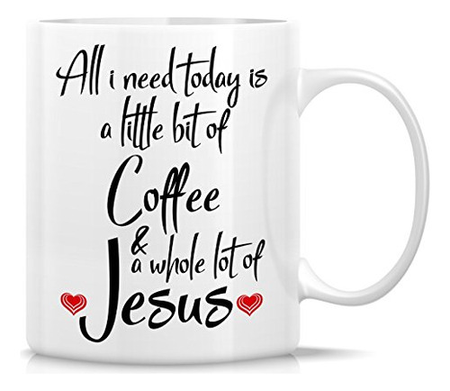 Retreez Taza Divertida  All I Need Is Coffee & Jesus Religi