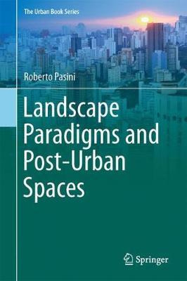 Libro Landscape Paradigms And Post-urban Spaces - Roberto...