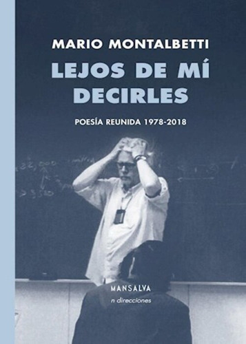 Mario Montalbetti Lejos De Mi Decirles Poesia Mansalva