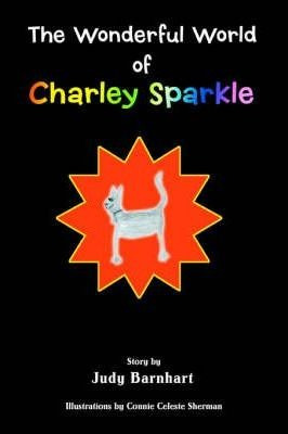 The Wonderful World Of Charley Sparkle - Judy Barnhart