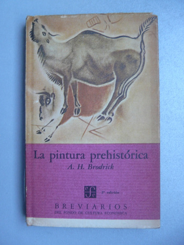 La Pintura Prehistórica - A.h. Brodrick - Breviarios 
