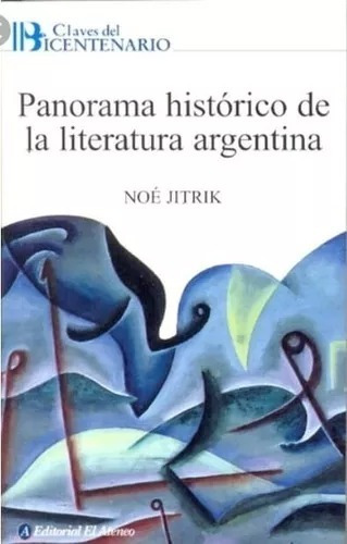 Panorama Historico De La Literatura Argentina Noe Jitrik El 