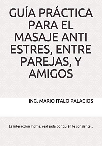 Guia Practica Para El Masaje Anti Estres Entre Parejas Y Ami