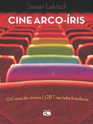 Cine Arco-íris, De Lekitsch, Stevan Francis. Editora Edições Gls, Capa Mole, Edição 1ª Edição - 2011 Em Português