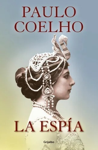 La Espía - Paulo Coelho - Grijalbo *