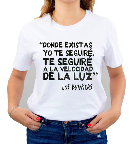 Polera Los Bunkers Donde Existas Yo Te Seguiré Frases C-714