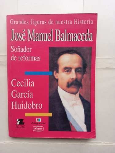 Jose Manuel Balmaceda Soñador De Reformas