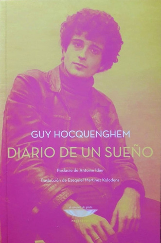 Diario De Un Sueño - Guy Hocquenghem - El Cuenco De Plata
