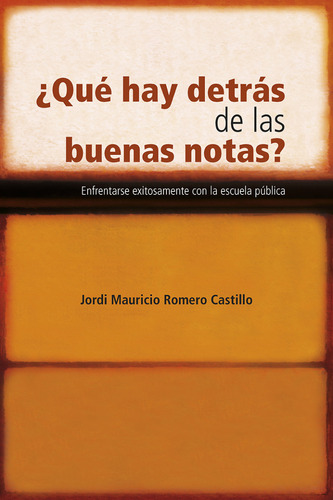 ¿Qué hay detrás de las buenas notas?, de Jordi Mauricio Romero Castillo. Editorial Universidad Del Rosario, tapa blanda en español, 2021