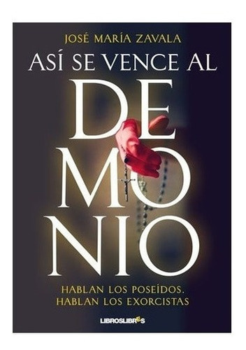 Libro Así Se Vence Al Demonio - José María Zavala