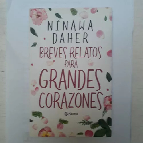 Breves Relatos Para Grandes Corazones Ninawa Daher