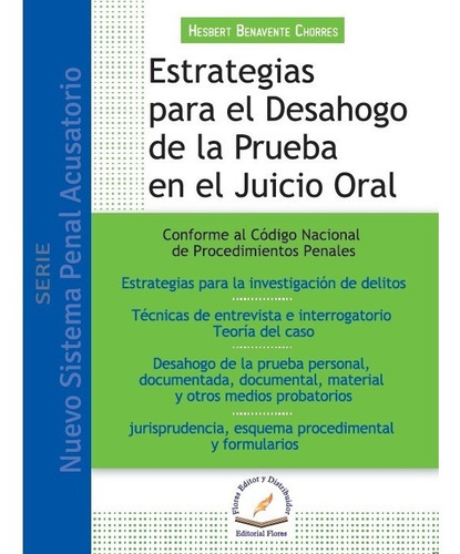 Estrategias Para El Desahogo De La Prueba En El Juicio Oral, De Hesbert Benavente Chorres. Editorial Flores Editor, Tapa Blanda En Español