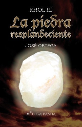 La Piedra Resplandeciente: Volume 3 (khol)