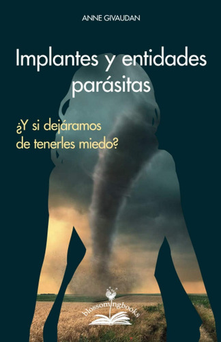 Implantes Y Entidades Parásitas: ¿y Si Dejáramos De T: ¿y Si Dejáramos De Tenerles Miedo?, De Givaudan, Mrs Anne. Editorial Oem, Tapa Blanda En Español