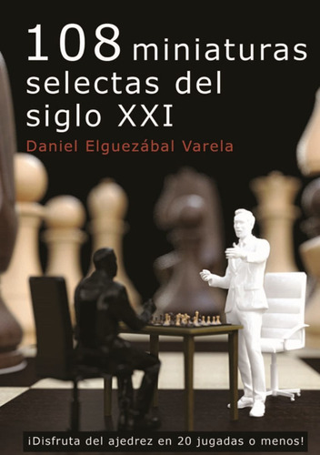 108 Miniaturas Selectas Del Siglo Xxi - Ajedrez