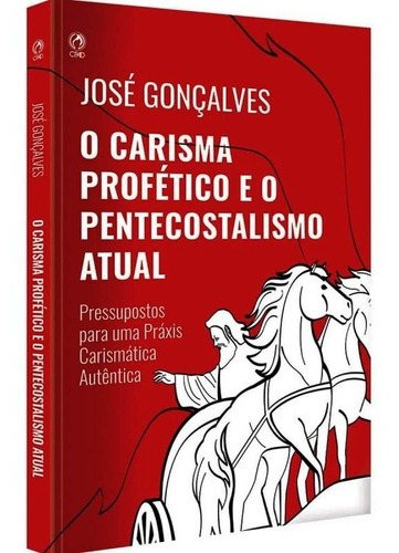 O Carisma Profético E O Pentecostalismo Atual, De Jose Goncalves. Editora Cpad Em Português