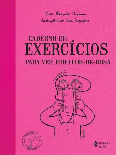 Caderno De Exercícios Para Ver Tudo Cor-de-rosa, De Thalmann, Yves-alexandre. Editora Vozes, Capa Mole Em Português