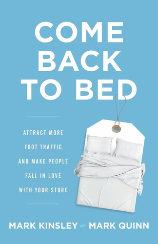 Libro Come Back To Bed: Attract More Foot Traffic And Make