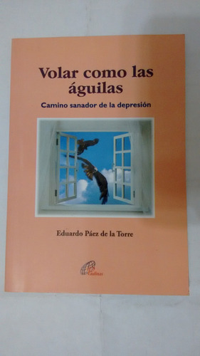 Volar Como Las Aguilas De Eduardo Paez De La Torre (usado)