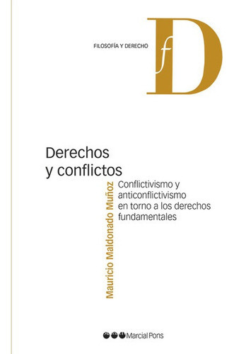 Derechos Y Conflictos Conflictivismo Y Anticonflictivismo En Torno A Los Derechos Fundamentales, De Maldonado Muñoz, Mauricio. Editorial Marcial Pons, Tapa Blanda, Edición 1 En Español, 2021