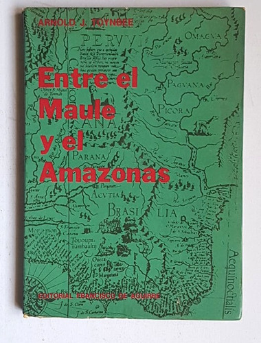 Entre El Maule Y El Amazonas, Arnold Toynbee