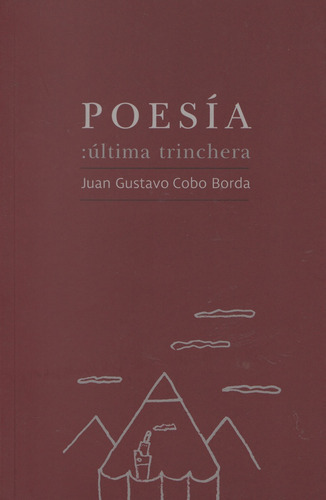 Poesía: Ultima Trinchera, De Juan Gustavo Cobo Borda. Editorial Yauguru, Tapa Blanda, Edición 1 En Español