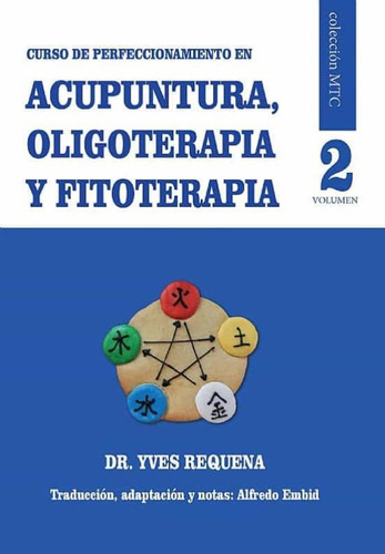 Acupuntura , Oligoterapia Y Fitoterapia 2 . Curso De Perfeccionamiento, De Réquéna, Yves. Editorial Mandala, Tapa Blanda En Español, 2021
