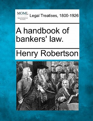 Libro A Handbook Of Bankers' Law. - Robertson, Henry