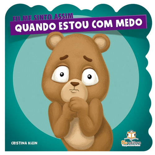 Eu me sinto assim: Quando estou com medo, de Klein, Cristina. Blu Editora Ltda em português, 2018