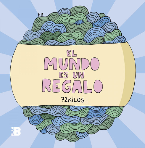 El Mundo Es Un Regalo - 72 Kilos,