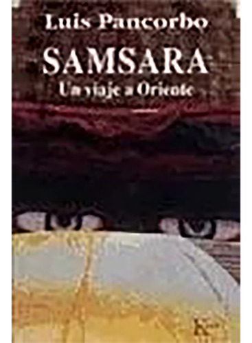 (oka) Samsara . Un Viaje A Oriente - Pancorbo , Luis - #c