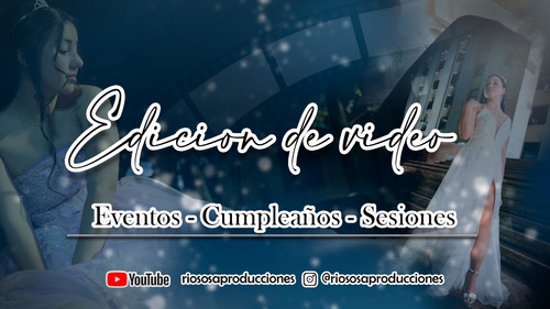 Edición De Video - Eventos, Cumpleaños, Fiestas.