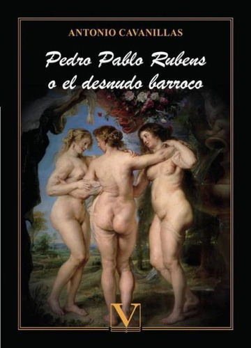 Libro: Pedro Pablo Rubens O El Desnudo Barroco. Cavanillas D