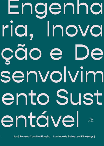 Engenharia, Inovação e Desenvolvimento Sustentável, de  Piqueira, José Roberto Castilho/  Leal Filho, Laurindo de Salles/ () Bogossian, Francis. Editora Ateliê Editorial Ltda - EPP, capa mole em português, 2022