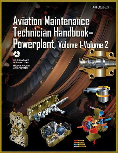 Aviation Maintenance Technician Handbook-powerplant, Volume1 Volume 2 : Faa-h-8083-32a, De Federal Aviation Administration (faa). Editorial Airworthyaircraft, Tapa Blanda En Inglés