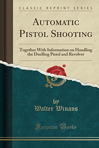 Automatic Pistol Shooting Together With Information On Handl