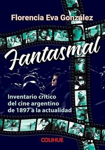 Fantasmal Inventario Critico Del Cine Argentino De 1897 A L