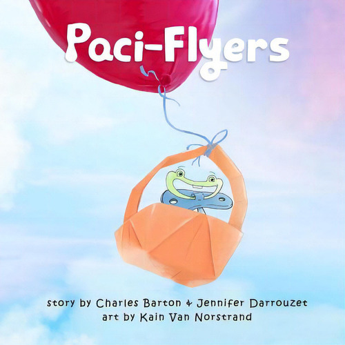 Paci-flyers: Farewell To Pacifiers, De Van Norstrand, Kain., Vol. 1. Editorial Lightning Source Inc, Tapa Blanda En Inglés