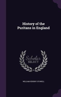 Libro History Of The Puritans In England - Stowell, Willi...